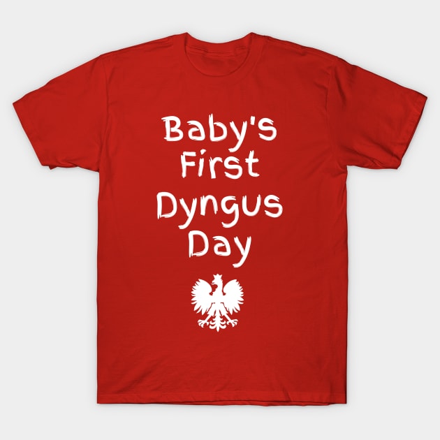 Baby's First Dyngus Day T-Shirt by PodDesignShop